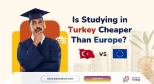 Is Studying in Turkey Cheaper Than Europe Is Studying in Turkey Cheaper Than Europe